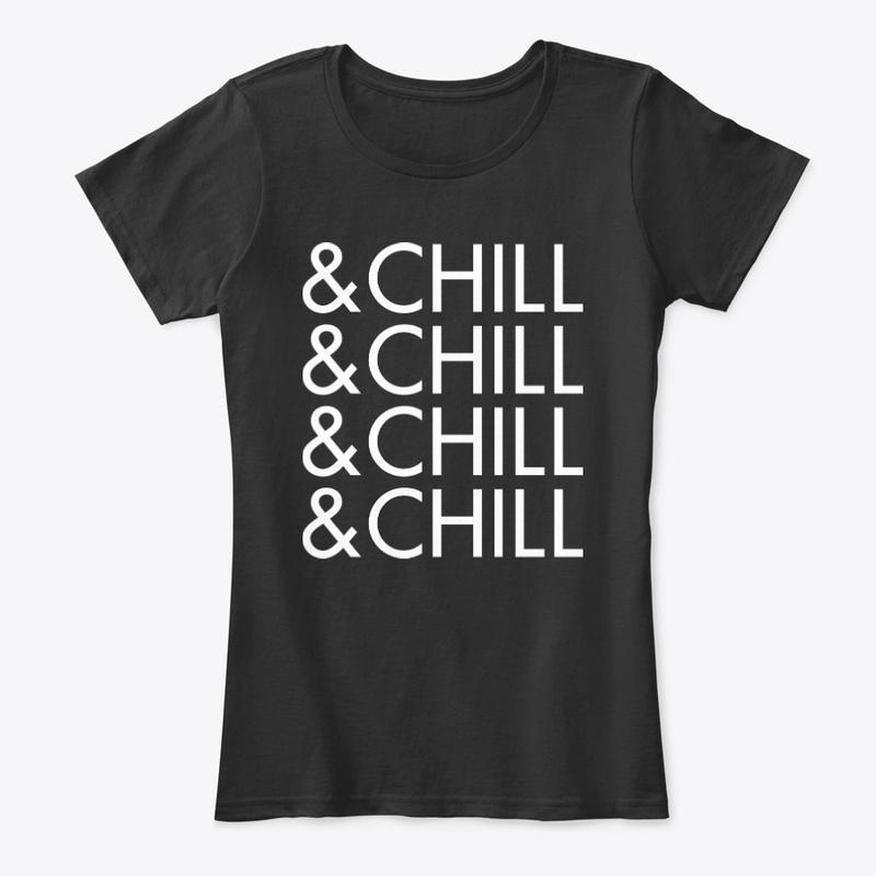 & Chill